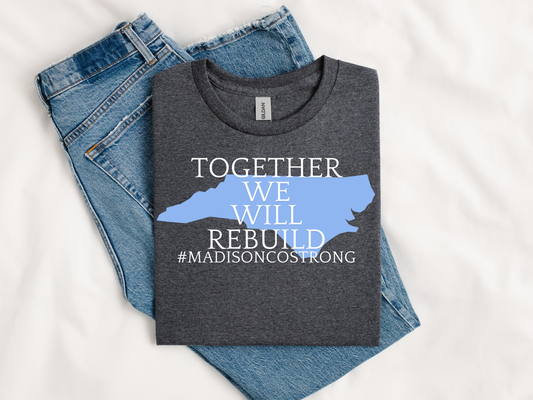 Together We Will Rebuild Madison County Tee