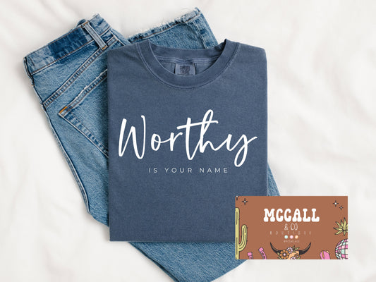 Worthy is your name Comfort Colors Tee