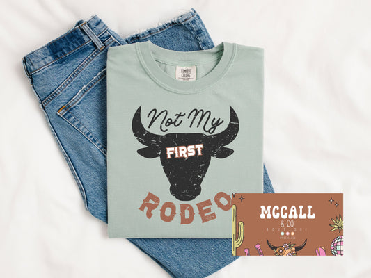 Not my first rodeo Comfort Colors Tee