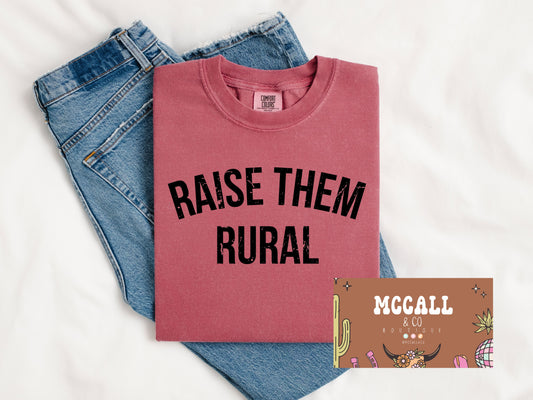 Raise them rural Comfort Colors Tee