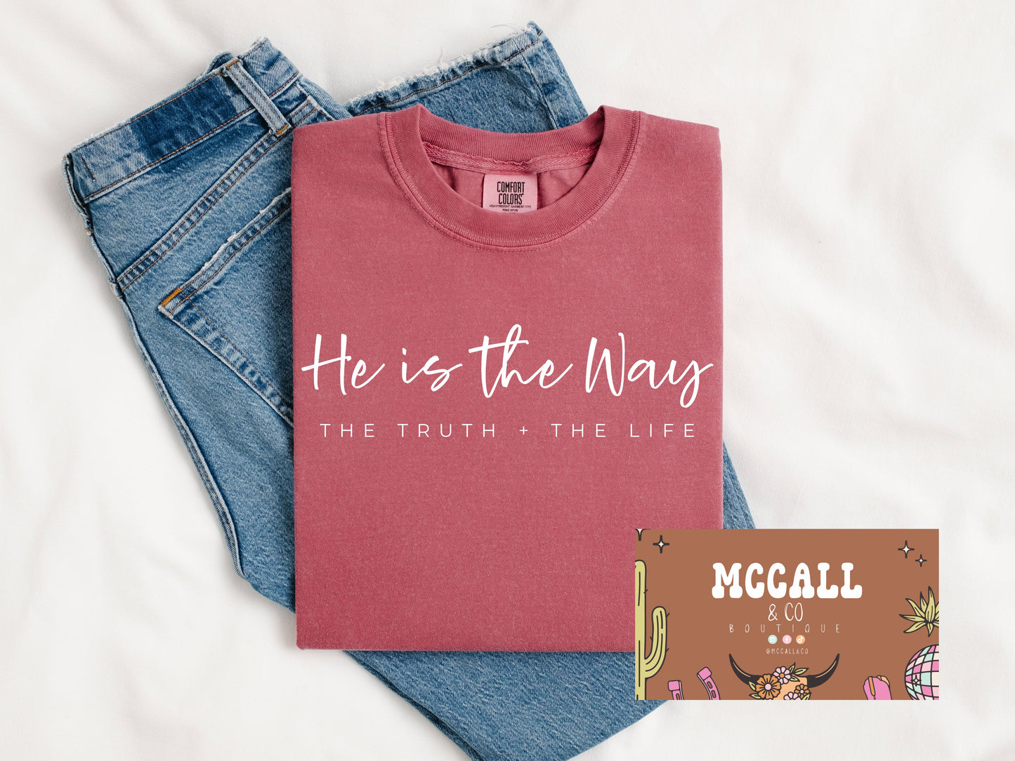 He is the way Comfort Colors Tee